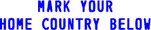 mark your home country below